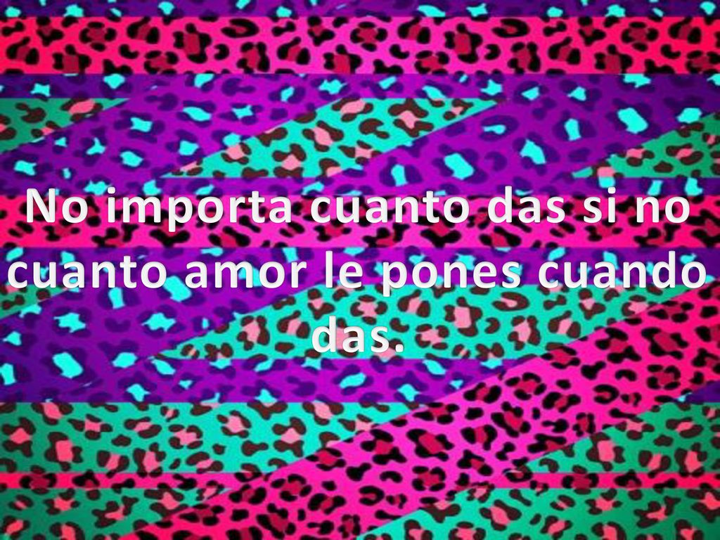 No importa cuanto das si no cuanto amor le pones cuando das.