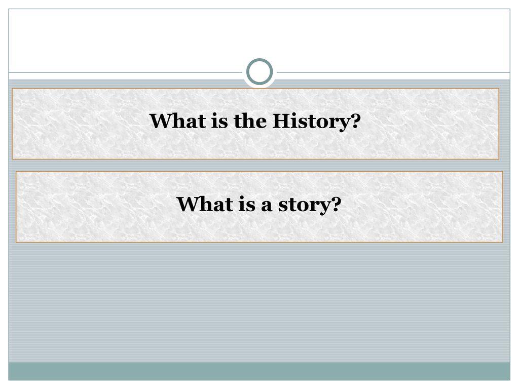 What is the History What is a story