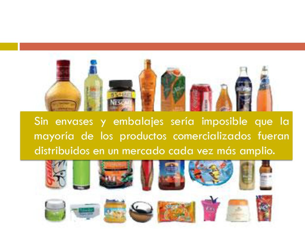 Sin envases y embalajes sería imposible que la mayoría de los productos comercializados fueran distribuidos en un mercado cada vez más amplio.