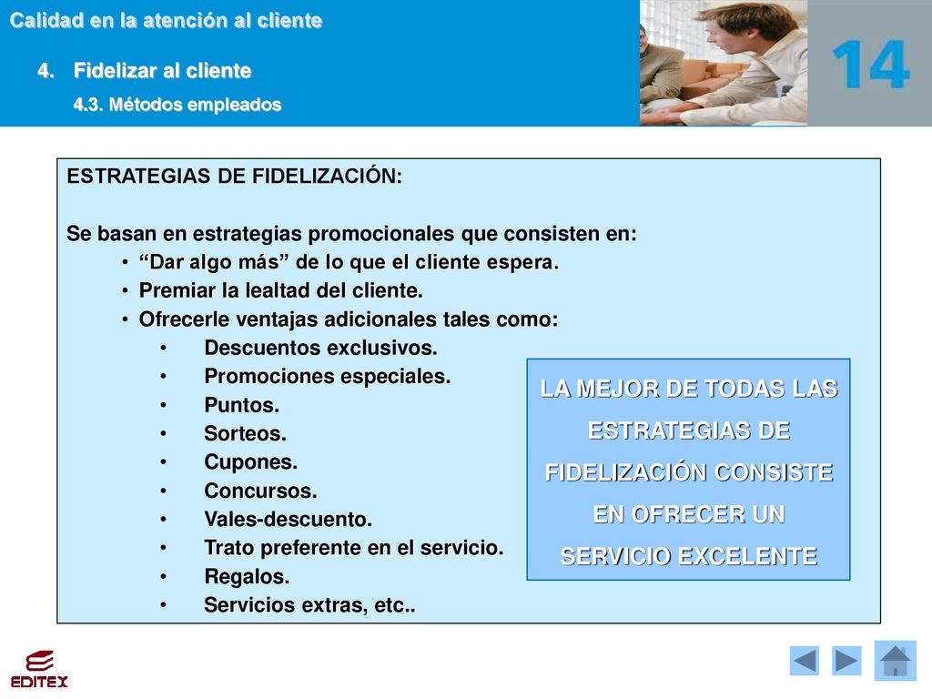 4. Fidelizar al cliente 4.3. Métodos empleados. ESTRATEGIAS DE FIDELIZACIÓN: Se basan en estrategias promocionales que consisten en: