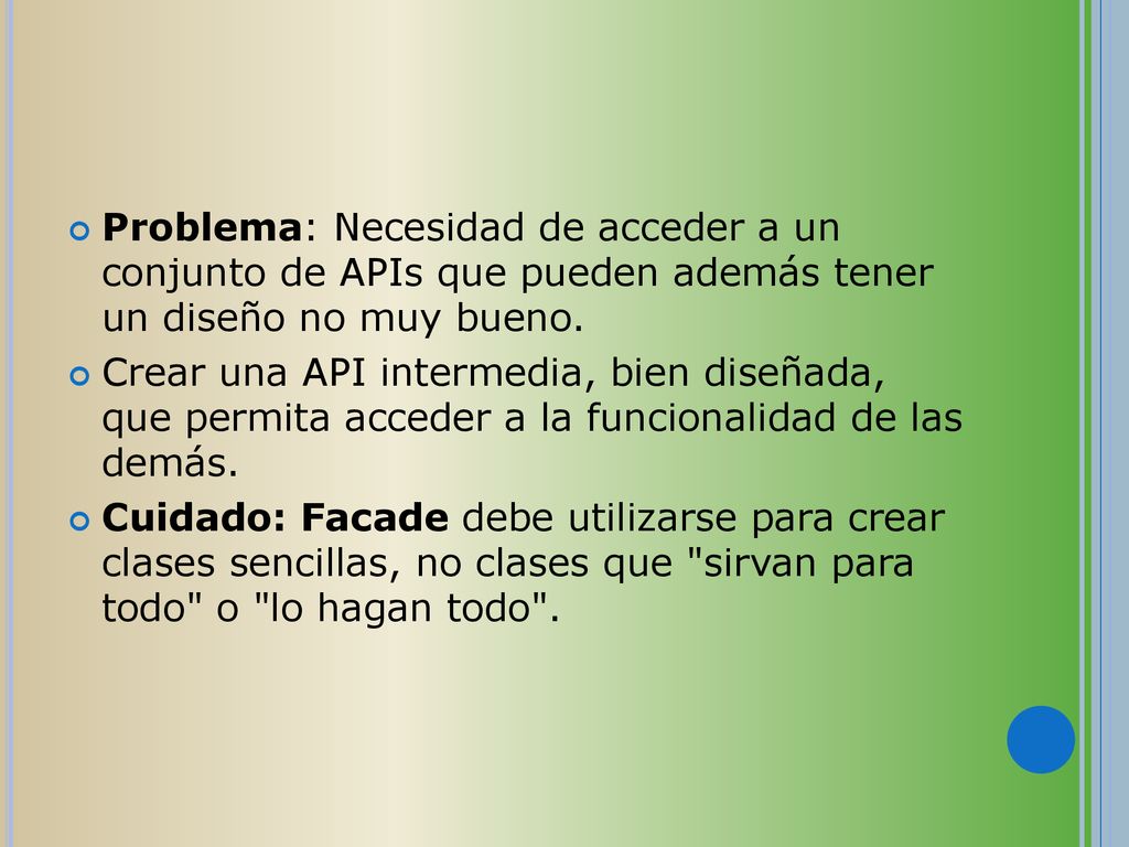 Problema: Necesidad de acceder a un conjunto de APIs que pueden además tener un diseño no muy bueno.