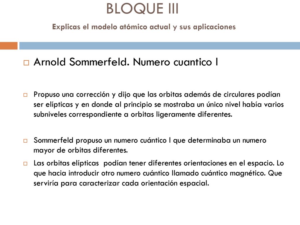 BLOQUE III Explicas el modelo atómico actual y sus aplicaciones