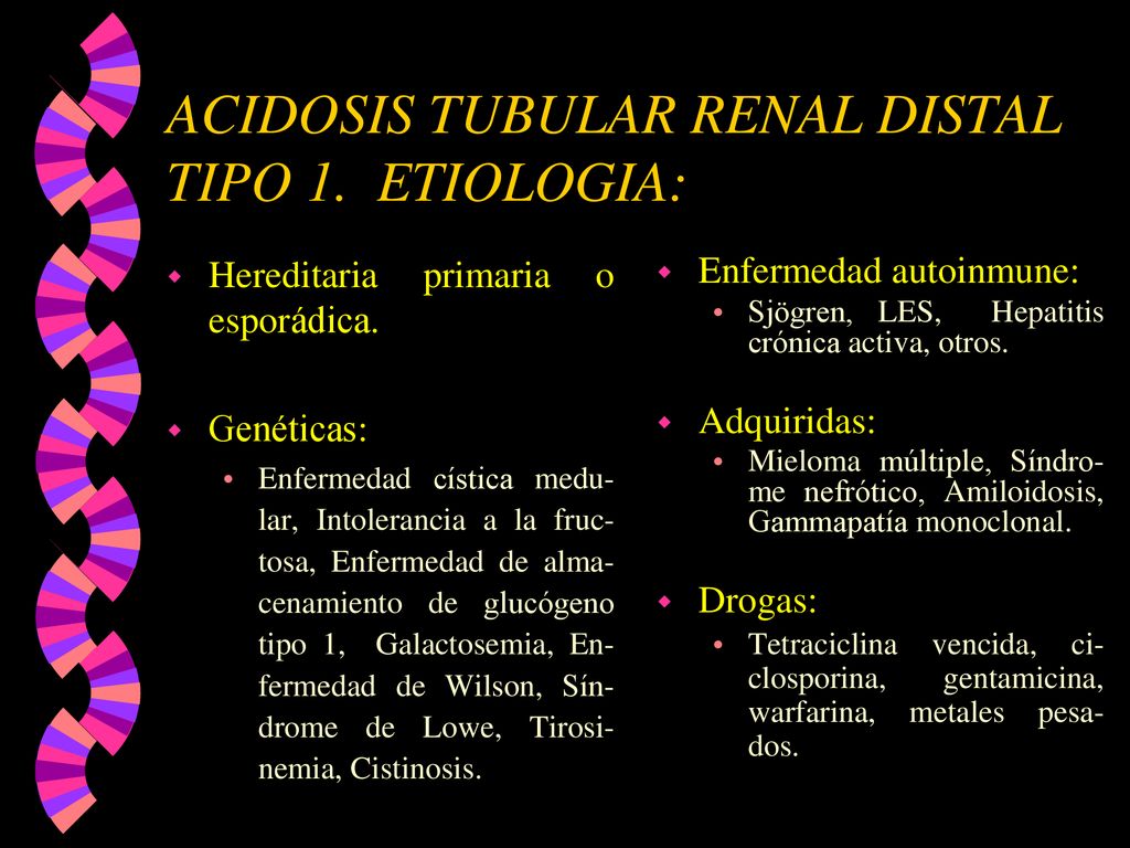 ACIDOSIS TUBULAR RENAL DISTAL TIPO 1. ETIOLOGIA: