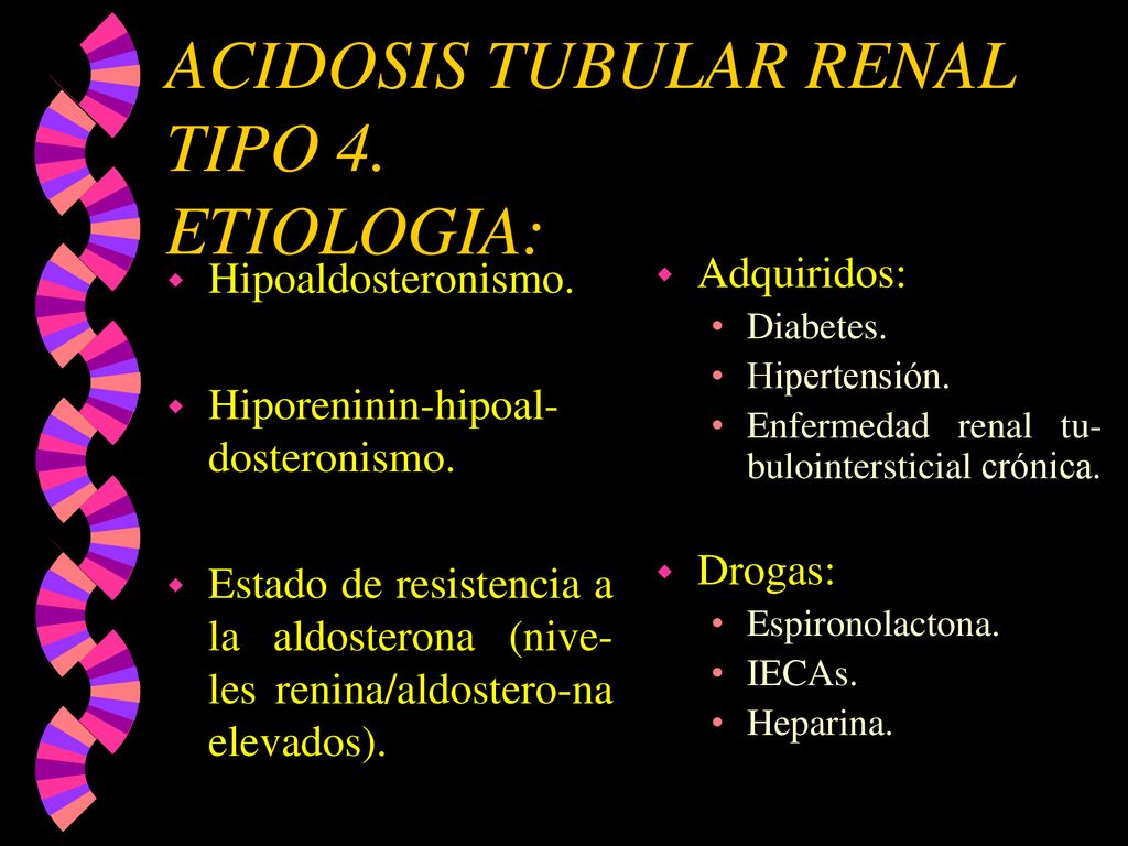 ACIDOSIS TUBULAR RENAL TIPO 4. ETIOLOGIA: