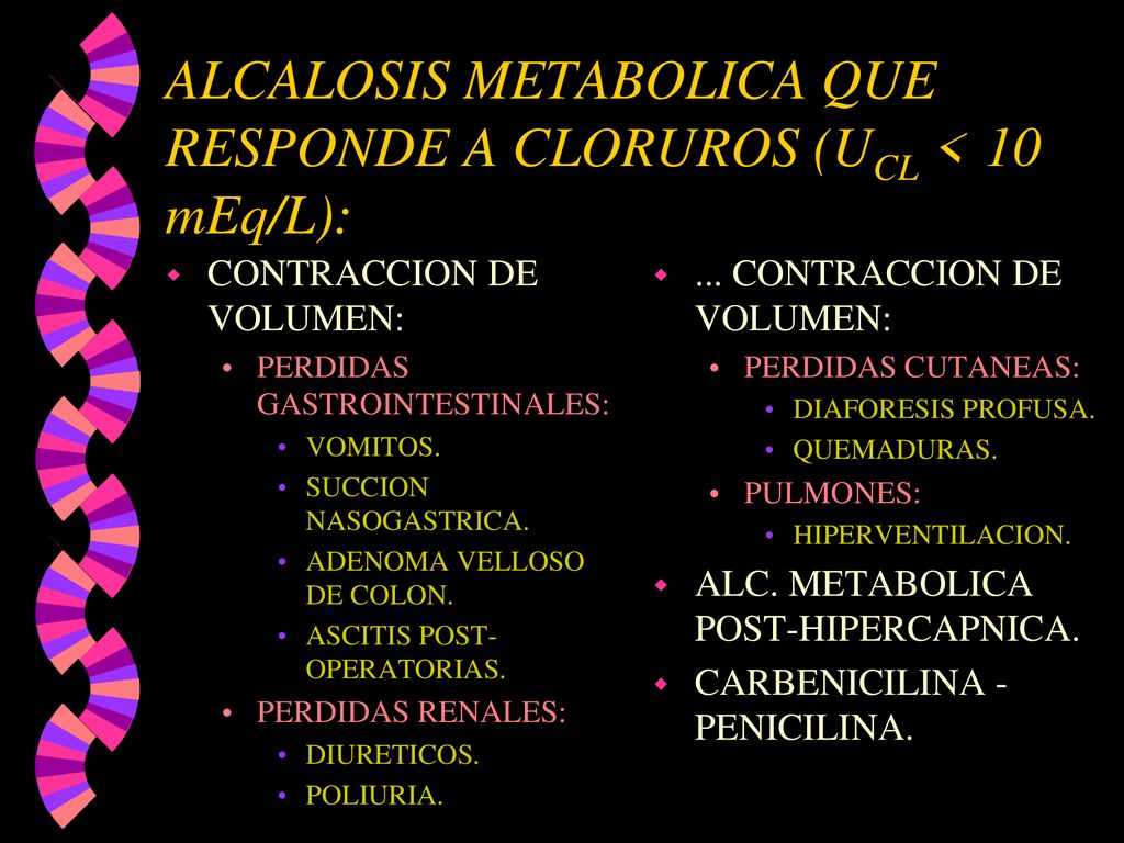 ALCALOSIS METABOLICA QUE RESPONDE A CLORUROS (UCL < 10 mEq/L):