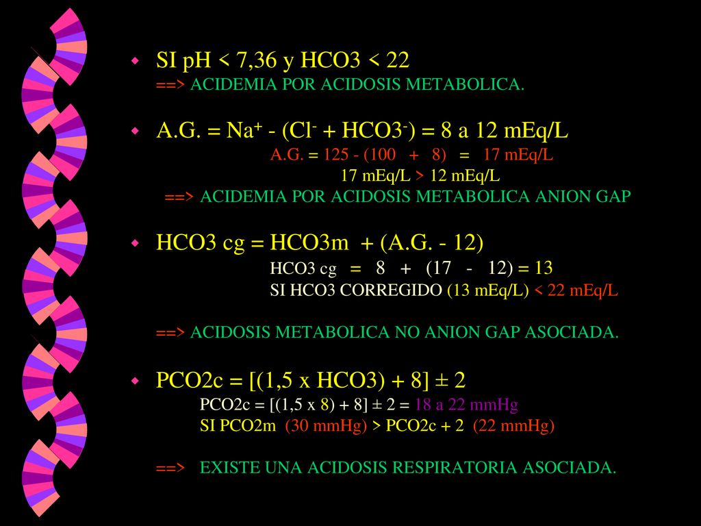 A.G. = Na+ - (Cl- + HCO3-) = 8 a 12 mEq/L