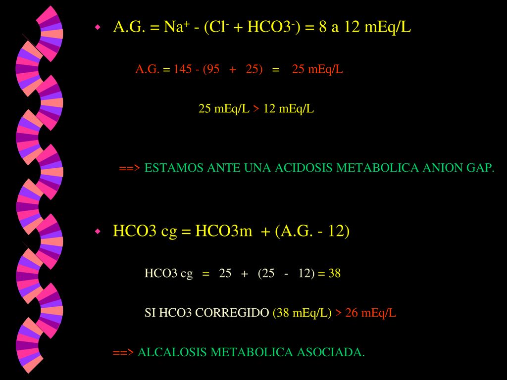 A.G. = Na+ - (Cl- + HCO3-) = 8 a 12 mEq/L