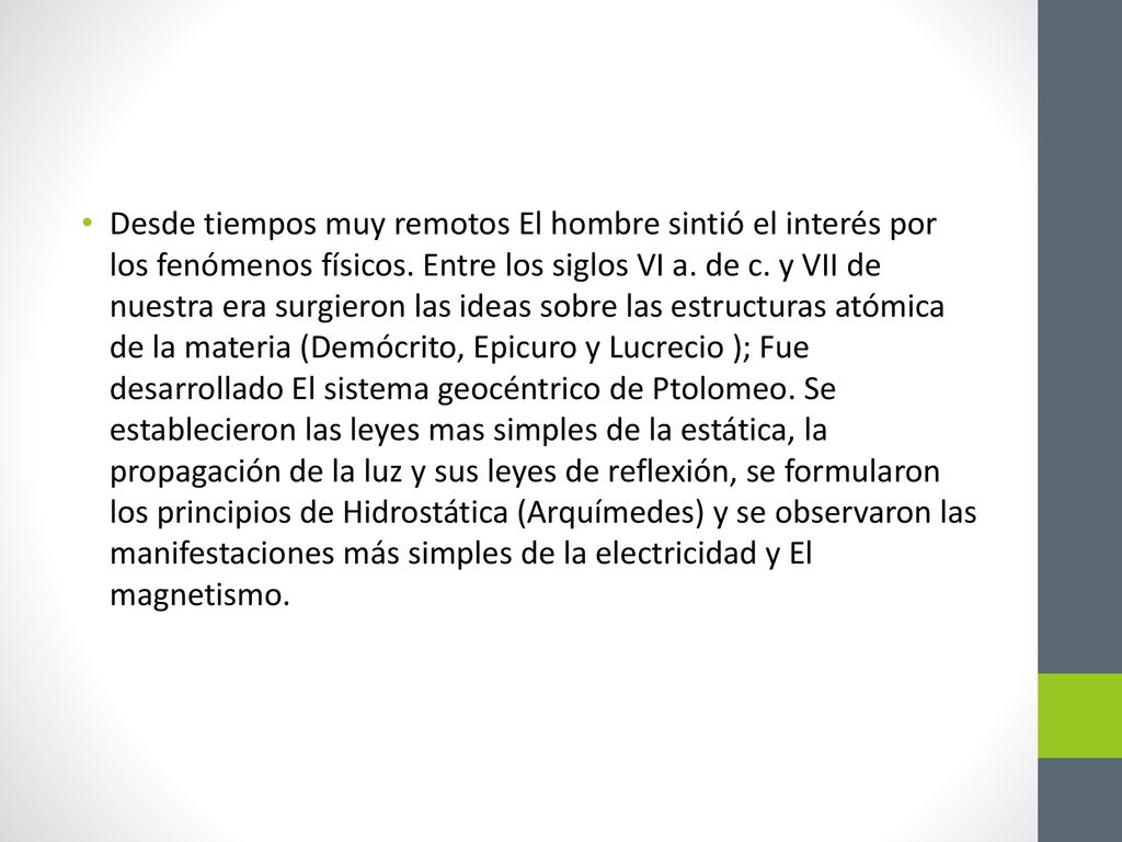 Desde tiempos muy remotos El hombre sintió el interés por los fenómenos físicos.