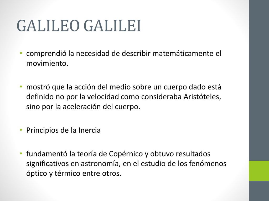 GALILEO GALILEI comprendió la necesidad de describir matemáticamente el movimiento.