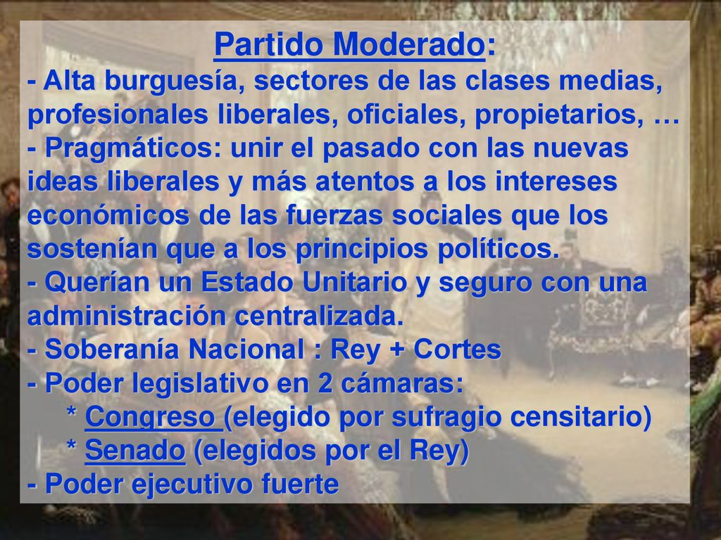Partido Moderado: - Alta burguesía, sectores de las clases medias, profesionales liberales, oficiales, propietarios, …