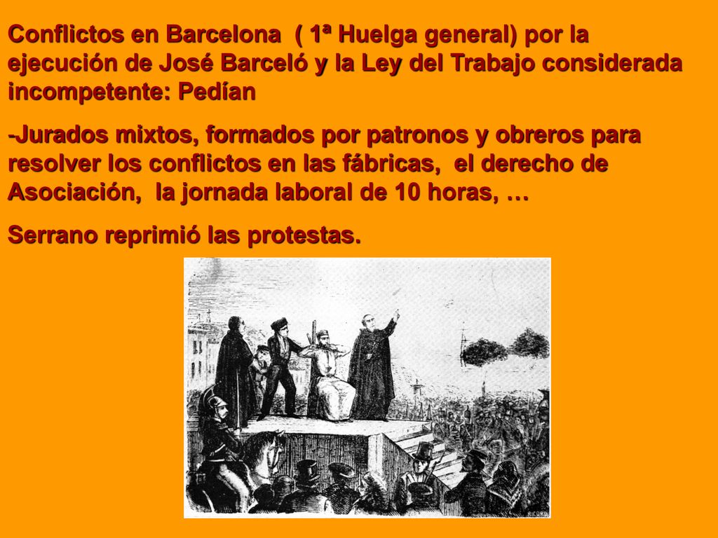 Conflictos en Barcelona ( 1ª Huelga general) por la ejecución de José Barceló y la Ley del Trabajo considerada incompetente: Pedían