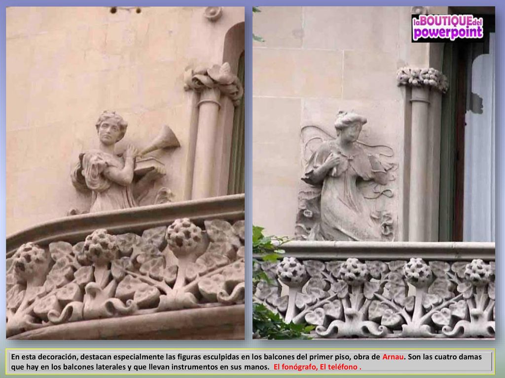 En esta decoración, destacan especialmente las figuras esculpidas en los balcones del primer piso, obra de Arnau.