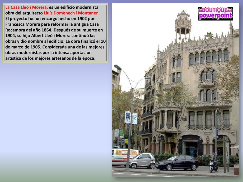 La Casa Lleó i Morera, es un edificio modernista obra del arquitecto Lluís Domènech i Montaner.