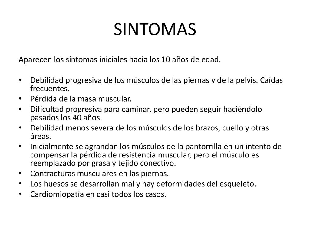 SINTOMAS Aparecen los síntomas iniciales hacia los 10 años de edad.