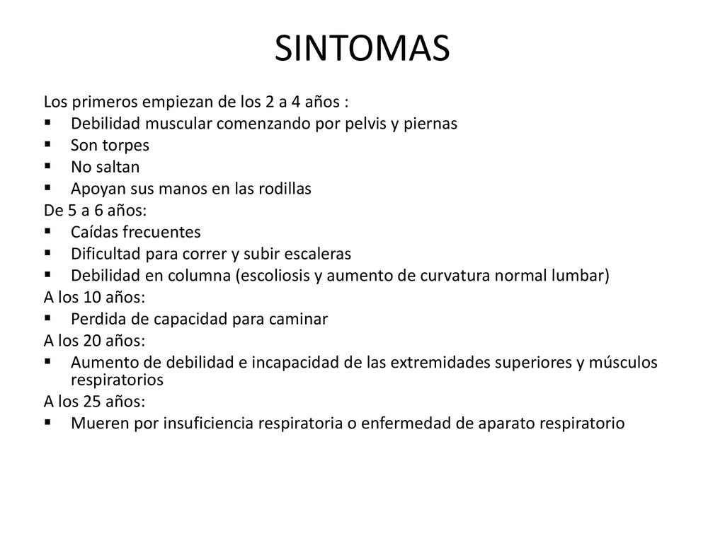 SINTOMAS Los primeros empiezan de los 2 a 4 años :