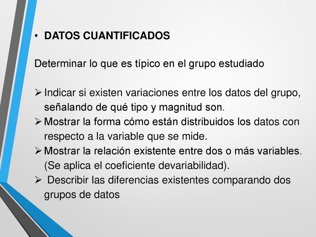 DATOS CUANTIFICADOS Determinar lo que es típico en el grupo estudiado.