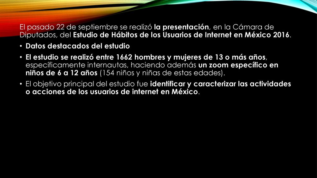 El pasado 22 de septiembre se realizó la presentación, en la Cámara de Diputados, del Estudio de Hábitos de los Usuarios de Internet en México 2016.