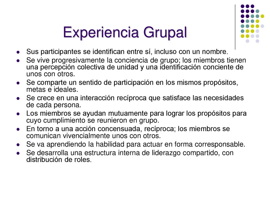 Experiencia Grupal Sus participantes se identifican entre sí, incluso con un nombre.