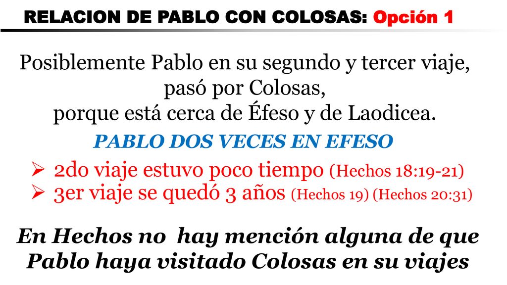 Posiblemente Pablo en su segundo y tercer viaje, pasó por Colosas,