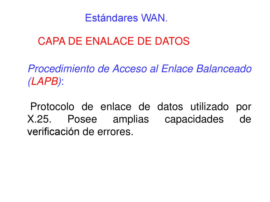 Estándares WAN. CAPA DE ENALACE DE DATOS. Procedimiento de Acceso al Enlace Balanceado (LAPB):
