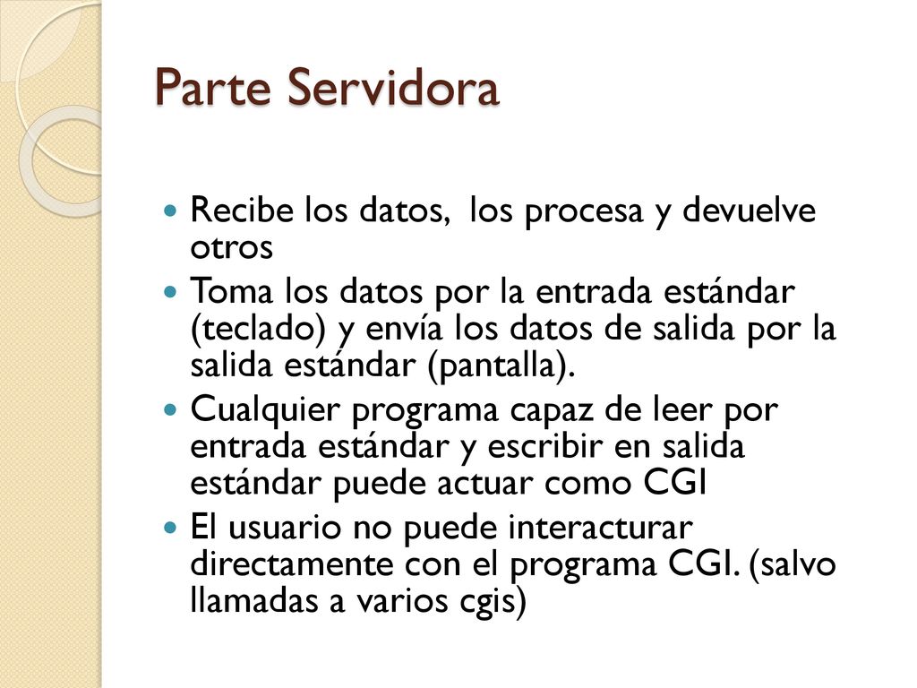 Parte Servidora Recibe los datos, los procesa y devuelve otros