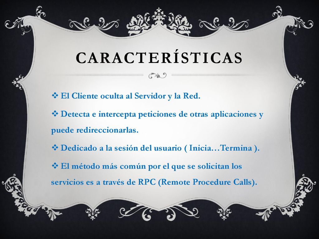 características El Cliente oculta al Servidor y la Red.