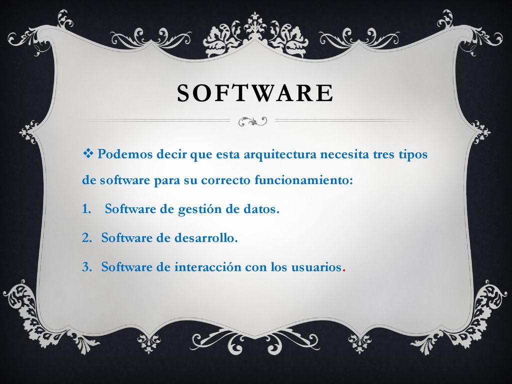 software Podemos decir que esta arquitectura necesita tres tipos de software para su correcto funcionamiento: