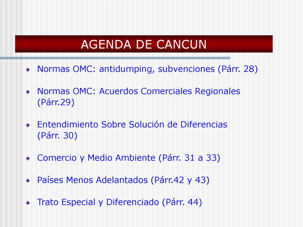 AGENDA DE CANCUN Normas OMC: antidumping, subvenciones (Párr. 28)