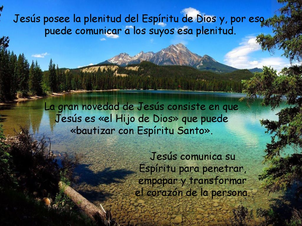 Jesús posee la plenitud del Espíritu de Dios y, por eso, puede comunicar a los suyos esa plenitud.