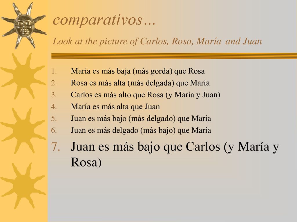comparativos… Look at the picture of Carlos, Rosa, María and Juan