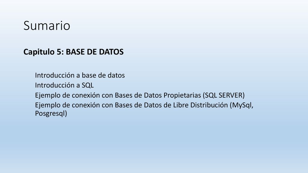 Sumario Capitulo 5: BASE DE DATOS Introducción a base de datos