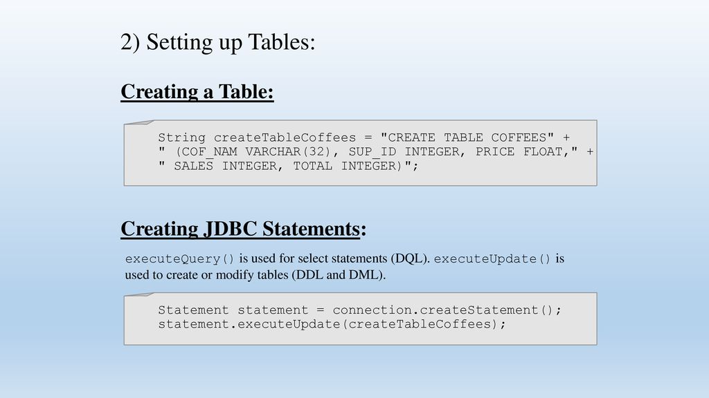 2) Setting up Tables: Creating a Table: Creating JDBC Statements: