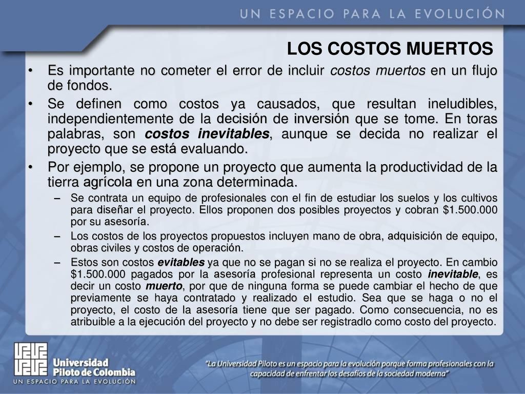 LOS COSTOS MUERTOS Es importante no cometer el error de incluir costos muertos en un flujo de fondos.