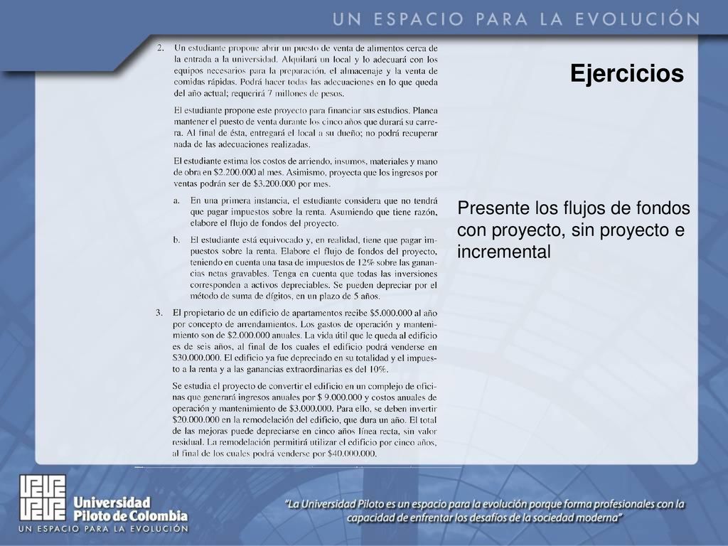 Ejercicios Presente los flujos de fondos con proyecto, sin proyecto e