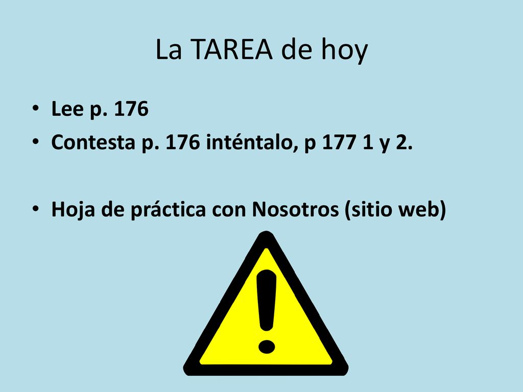 La TAREA de hoy Lee p. 176 Contesta p. 176 inténtalo, p y 2.