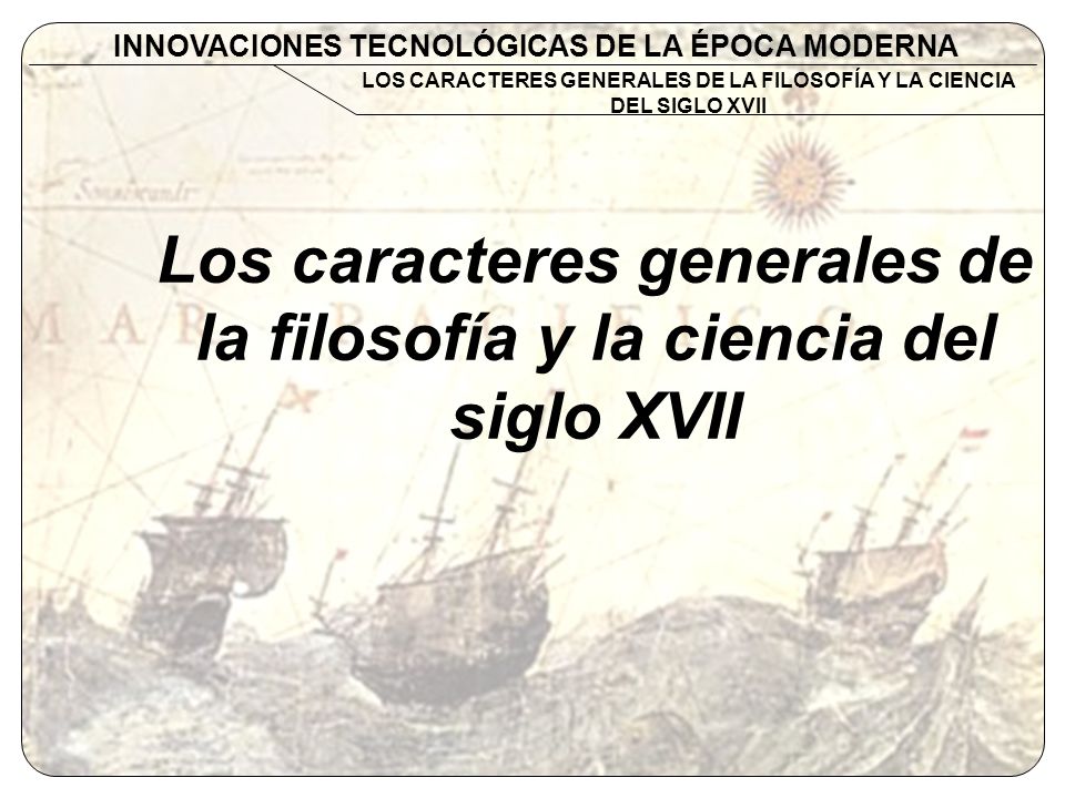 Los caracteres generales de la filosofía y la ciencia del siglo XVII