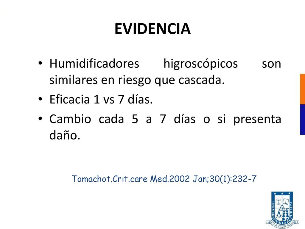 EVIDENCIA Humidificadores higroscópicos son similares en riesgo que cascada. Eficacia 1 vs 7 días.