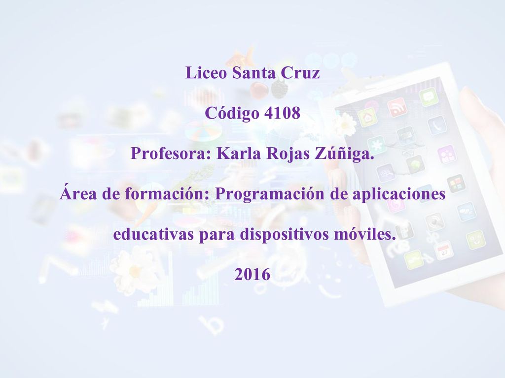 Liceo Santa Cruz Código 4108 Profesora: Karla Rojas Zúñiga