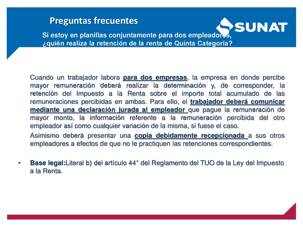 Preguntas frecuentes Si estoy en planillas conjuntamente para dos empleadores, ¿quién realiza la retención de la renta de Quinta Categoría