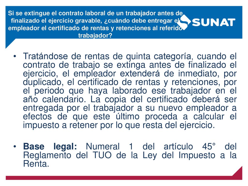 Si se extingue el contrato laboral de un trabajador antes de finalizado el ejercicio gravable, ¿cuándo debe entregar el empleador el certificado de rentas y retenciones al referido trabajador