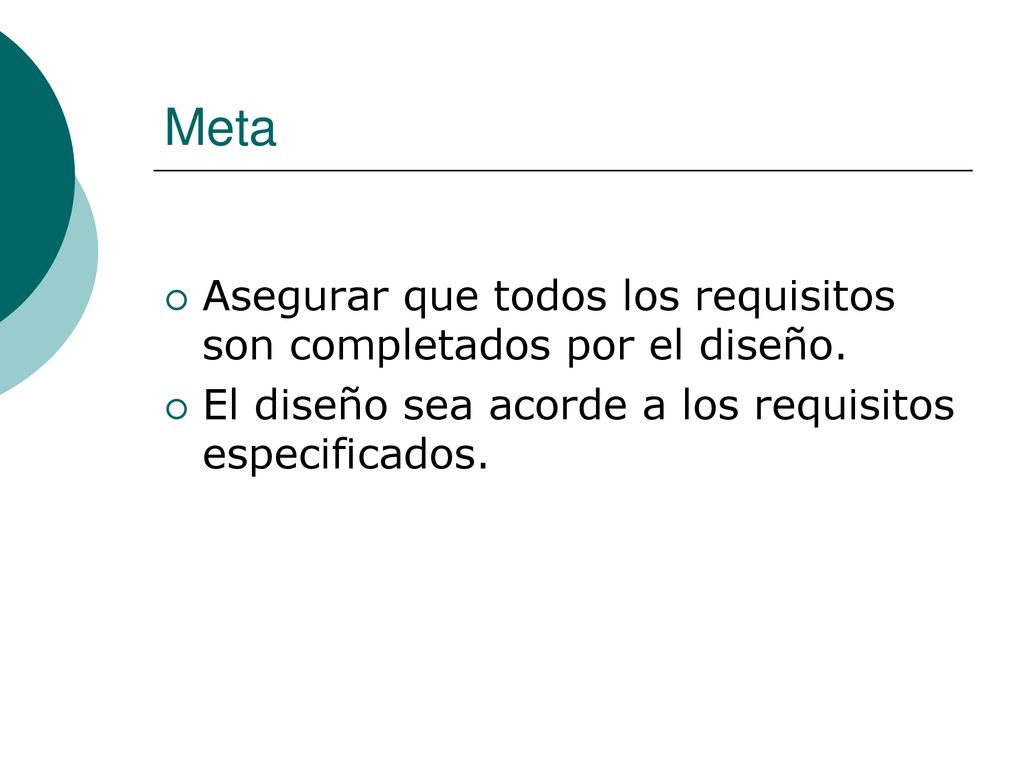Meta Asegurar que todos los requisitos son completados por el diseño.
