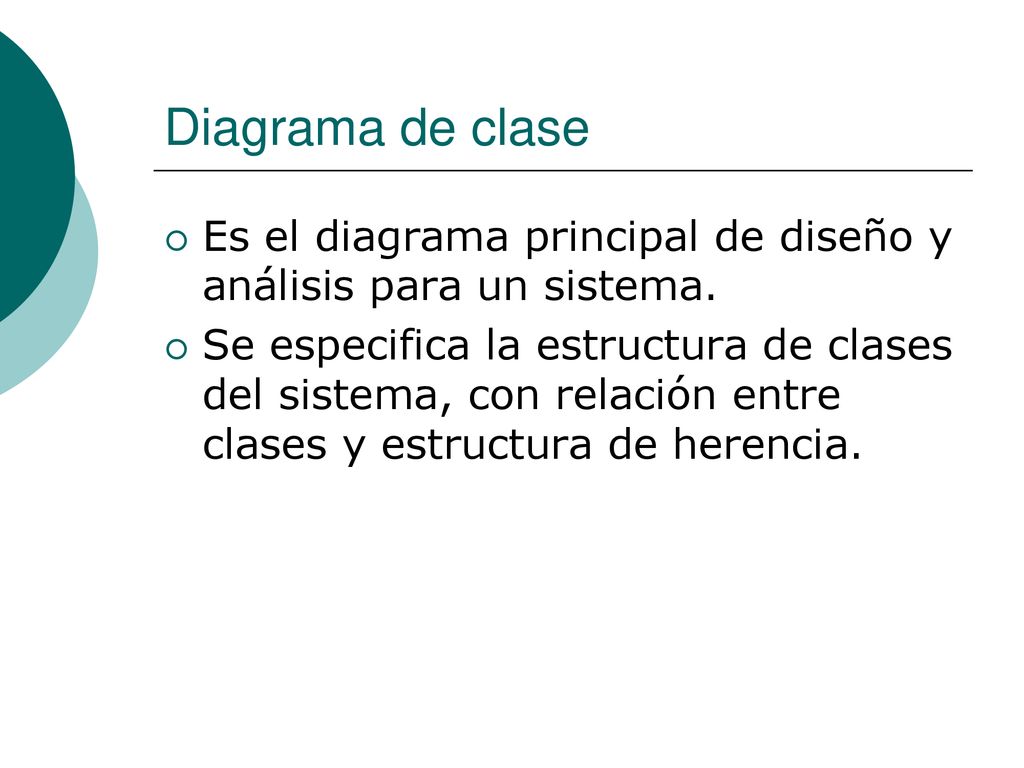 Diagrama de clase Es el diagrama principal de diseño y análisis para un sistema.