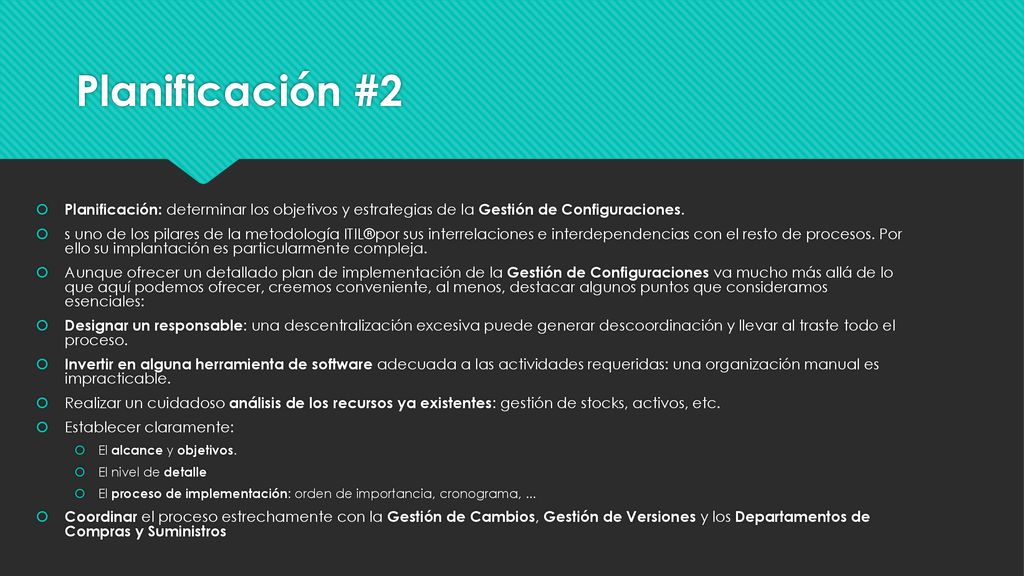 Planificación #2 Planificación: determinar los objetivos y estrategias de la Gestión de Configuraciones.