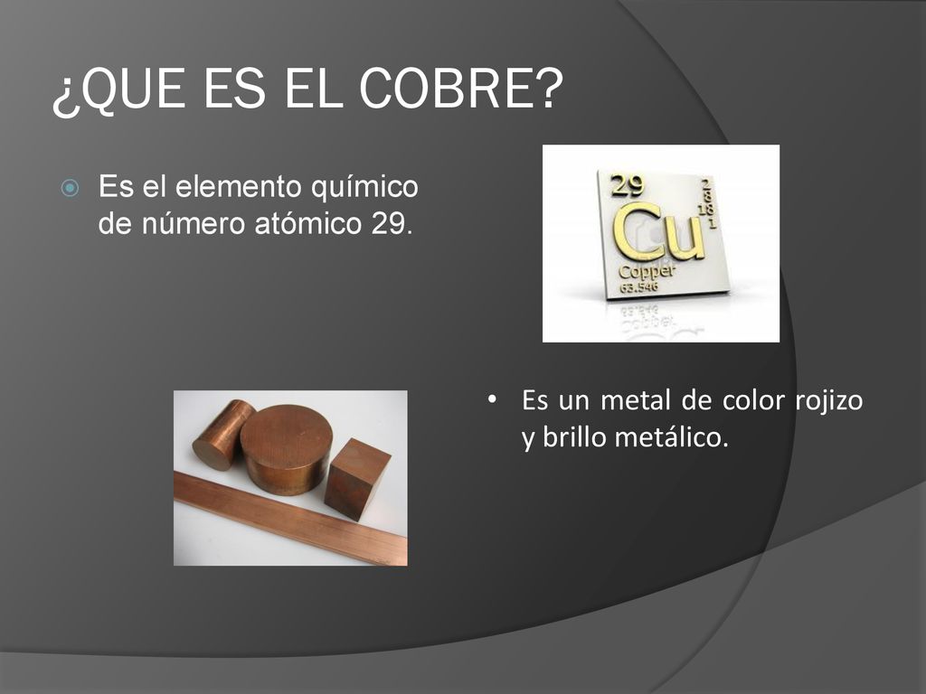 ¿QUE ES EL COBRE Es el elemento químico de número atómico 29.