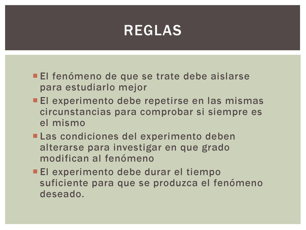 reglas El fenómeno de que se trate debe aislarse para estudiarlo mejor
