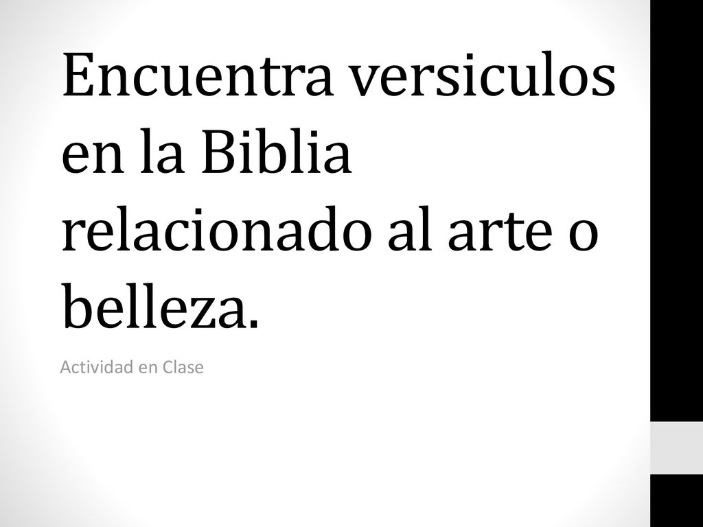 Encuentra versiculos en la Biblia relacionado al arte o belleza.