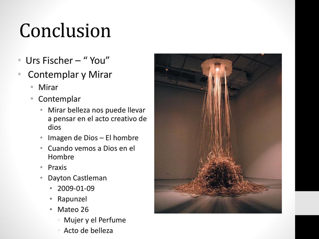 Conclusion Urs Fischer – You Contemplar y Mirar Mirar Contemplar