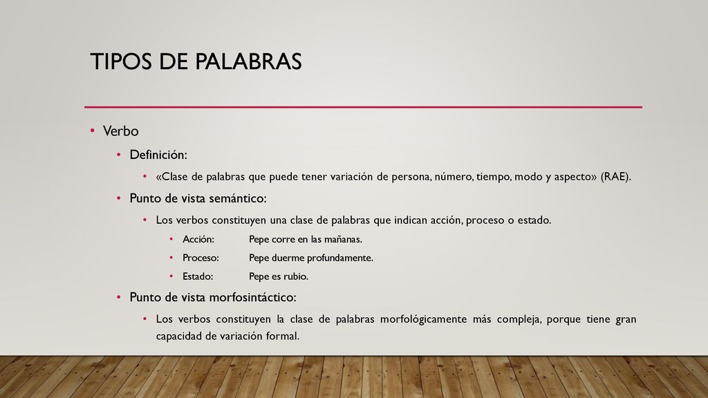 Tipos de palabras Verbo Definición: Punto de vista semántico: