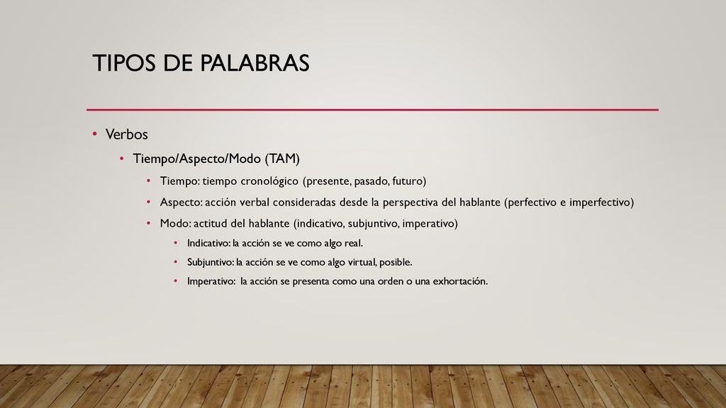 Tipos de palabras Verbos Tiempo/Aspecto/Modo (TAM)