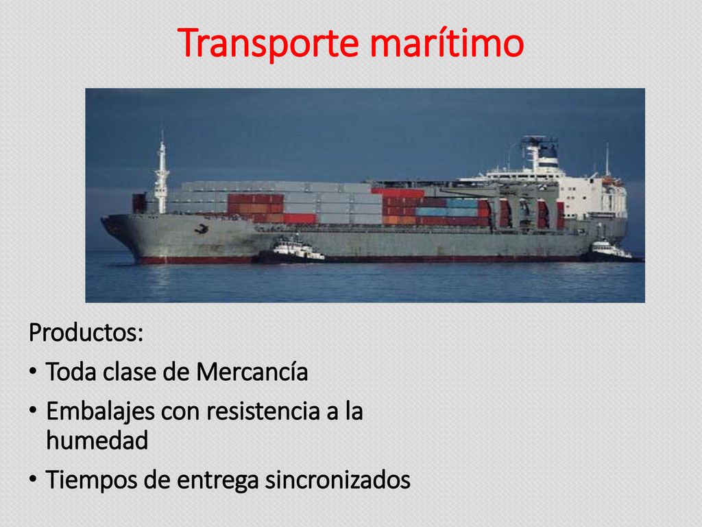 Transporte marítimo Productos: Toda clase de Mercancía